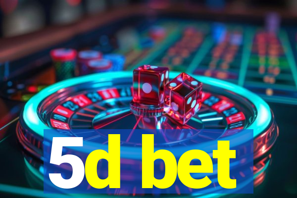 5d bet